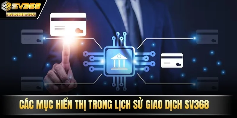 Các mục hiển thị trong lịch sử giao dịch SV368