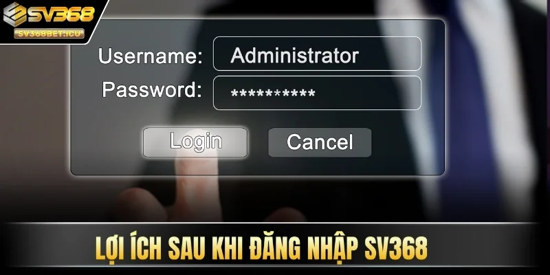 Lợi ích sau khi đăng nhập SV368