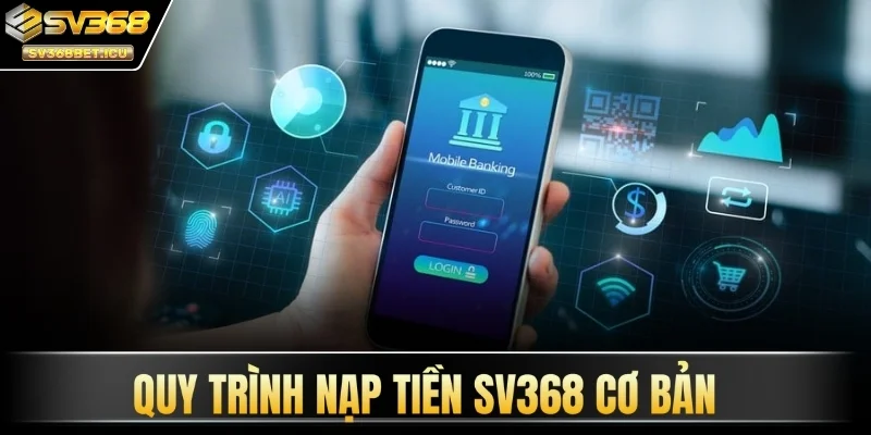 Quy trình nạp tiền SV368 cơ bản
